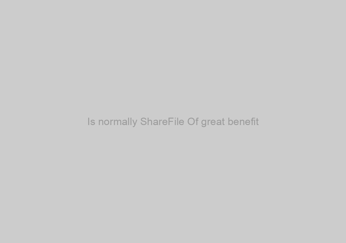 Is normally ShareFile Of great benefit?